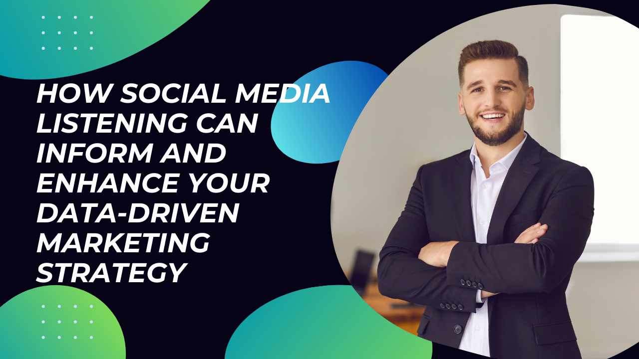 How-Social-Media-Listening-Can-Inform-and-Enhance-Your-Data-Driven-Marketing-Strategy