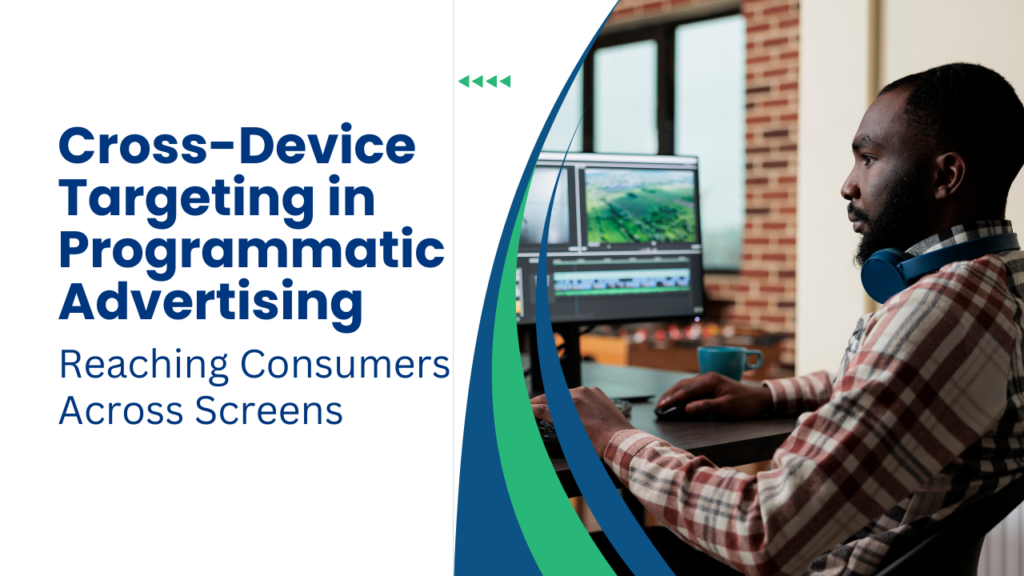 Cross-Device-Targeting-in-Programmatic-Advertising-Reaching-Consumers-Across-Screens