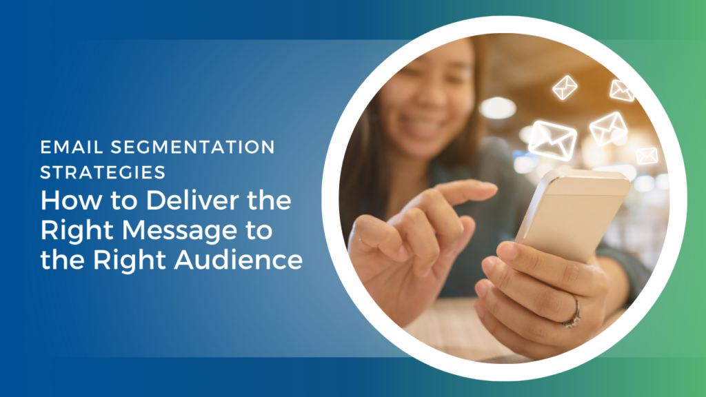 Email Segmentation Strategies How to Deliver the Right Message to the Right Audience