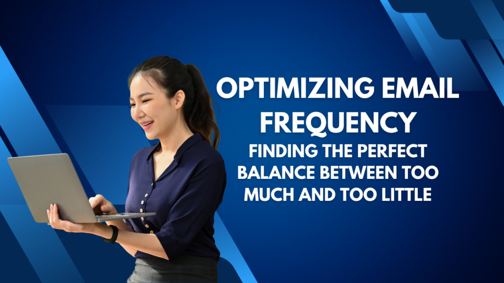 Optimizing-Email-Frequency-Finding-the-Perfect-Balance-Between-Too-Much-and-Too-Little