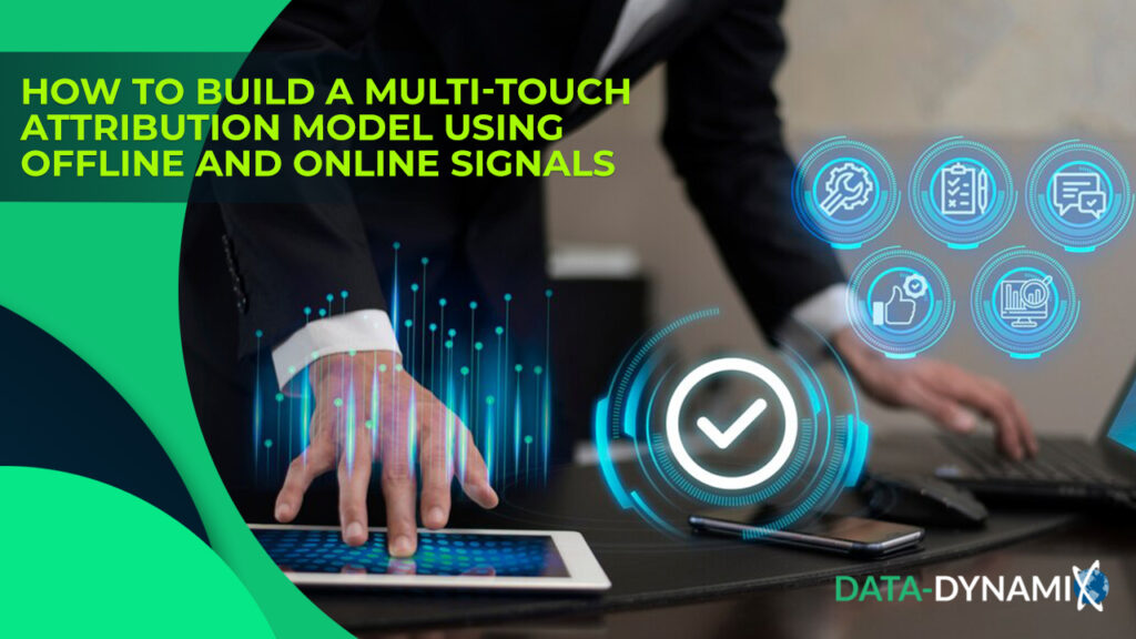 How-to-Build-a-Multi-Touch-Attribution-Model-Using-Offline-and-Online-Signals